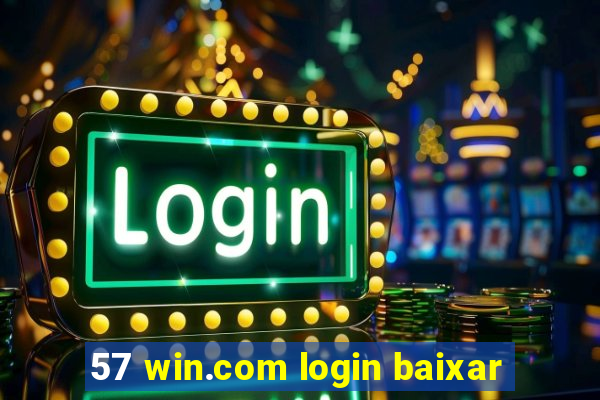 57 win.com login baixar